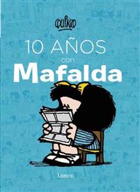 10 Años Con Mafalda / 10 Years with Mafalda